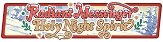 Radiant Messenger, Holy Night Spirit