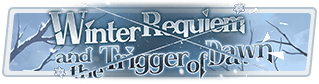 Winter Requiem and the Trigger of Dawn